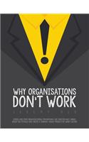 Why Organisations Don't Work: Stress and Poor Organisational Performance are Inextricably Linked. Avoid the Pitfalls and Create a Vibrant, Highly Productive Work Culture(English)