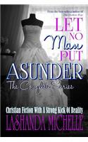 Let No Man Put Asunder (the Complete Series)