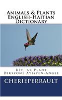 Animals & Plants English-Haitian Dictionary: English/Haitian - Ayisyen/Angle