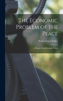 Economic Problem of the Peace: a Plea for World Socialist Union