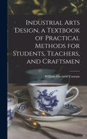Industrial Arts Design, a Textbook of Practical Methods for Students, Teachers, and Craftsmen