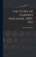 Story of Harper's Magazine, 1850-1917