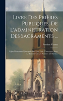 Livre Des Prières Publiques, De L'administration Des Sacraments ...