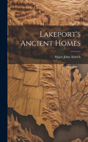 Lakeport's Ancient Homes