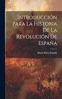 Introducción Para La Historia De La Revolución De España