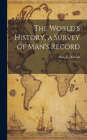 World's History, a Survey of Man's Record