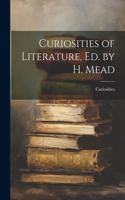 Curiosities of Literature, Ed. by H. Mead