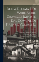 Della Decima E Di Varie Altre Gravezze Imposte Dal Comune Di Firenze, Volume 1...