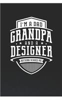 I'm A Dad Grandpa & A Designer Nothing Scares Me: Family life grandpa dad men father's day gift love marriage friendship parenting wedding divorce Memory dating Journal Blank Lined Note Book