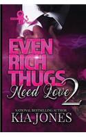 Even Rich Thugs Need Love 2