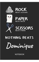 Nothing Beats Dominique - Notebook: Rock Paper Scissors Game Pun - Blank Ruled Kawaii Personalized & Customized Name Notebook Journal Boys & Men. Cute Desk Accessories & Kindergarten W