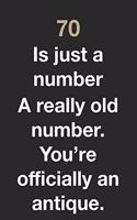 70 is just a number: Gag 70th birthday gift. Lined notebook to write in. Funny gift for an understanding 70 year old.