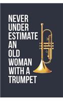 Funny Trumpet Notebook - Never Underestimate An Old Woman With A Trumpet - Gift for Trumpet Player - Trumpet Diary: Medium College-Ruled Journey Diary, 110 page, Lined, 6x9 (15.2 x 22.9 cm)