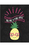 You Are A Fine-Apple: Cute Trendy Kawaii Pineapple Composition Notebook