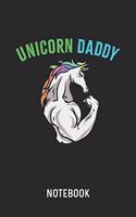 Unicorn Daddy Notebook: Blank & Lined Fitness Dad Journal (6 x 9) For Every Bodybuilder And Weightlifter