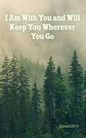 I Am With You and Will Keep You Wherever You Go - Genesis 28
