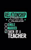 Relationship Status Taken by a Teacher: 6x9 inches checkered notebook, 120 Pages, Composition Book and Journal, lovely gift for your favorite Teacher