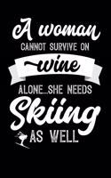 A Woman Cannot Survive On Wine Alone She Needs Skiing As Well