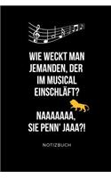 Wie Weckt Man Jemanden, Der Im Musical Einschläft? Naaaaaaa Sie Penn' Jaaa?! Notizbuch