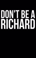 Don't Be A Richard