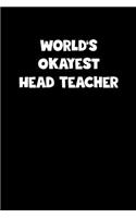 World's Okayest Head Teacher Notebook - Head Teacher Diary - Head Teacher Journal - Funny Gift for Head Teacher