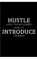 Hustle Until You No Longer Have To Introduce Yourself: Thank You Realtor Gift For Clients - Appreciation Gift For Women, Men, New Home Owners - Real Estate Gifts - Notebook / Journal / Diary (Alternative