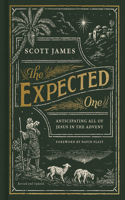 Expected One: Anticipating All of Jesus in the Advent