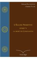 L'Église primitive, jusqu'à la mort de Constantin