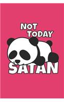 Not Today Satan: Funny Laziness Notebook Unique Lazy Panda Bear Journal Gift Idea for Lazybones, Men, Women & Children Personalized Lined Note Book, Individual Dairy