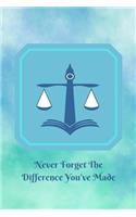 Never Forget The Difference You've Made: Retirement or Leaving Notebook Gift for Lawyer or Attorney with Scales of Justice Cover (Appreciation Thank You Gift)