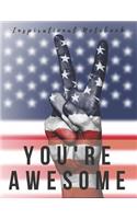 Inspirational Notebook: You're Awesome, Motivational Journal with Creative Cover, Cool Lined Composition Notebook with Quote(8.5 x 11 inches, 110 Pages, College Ruled Paper