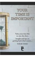 Your Time Is Important!