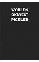 World's Okayest Pickler: Blank Lined Career Notebook Journal