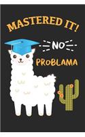 Mastered it! No Problama: llama with graduation cap journal, funny llama graduation quote notebook, Kindergarten, primary, secondary school graduation gift