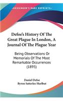 Defoe's History Of The Great Plague In London, A Journal Of The Plague Year