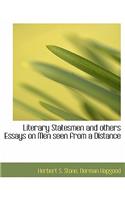 Literary Statesmen and Others Essays on Men Seen from a Distance