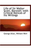 Life of Sir Walter Scott, Baronet; With Critical Notices of His Writings