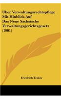 Uber Verwaltungsrechtspflege Mit Hinblick Auf Das Neue Sachsische Verwaltungsgerichtsgesetz (1901)