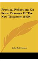 Practical Reflections On Select Passages Of The New Testament (1859)