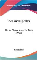 The Laurel Speaker: Heroic Classic Verse for Boys (1908)