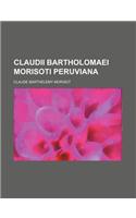 Claudii Bartholomaei Morisoti Peruviana