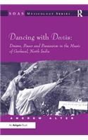 Dancing with Devtas: Drums, Power and Possession in the Music of Garhwal, North India