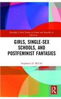 Girls, Single-Sex Schools, and Postfeminist Fantasies