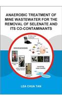 Anaerobic Treatment of Mine Wastewater for the Removal of Selenate and Its Co-Contaminants