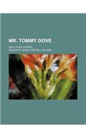 Mr. Tommy Dove; And Other Stories