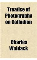Treatise of Photography on Collodion
