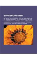 Sonnengottheit: Re, Helios, Huitzilopochtli, Aton, Re-Harachte, Atum, Sol, Mithras, Malakbel, Balder, Amaterasu, Melkart, Svaro I, Ton