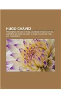 Hugo Chavez: Presidence D'Hugo Chavez, Jeunesse D'Hugo Chavez, Carriere Militaire de Hugo Chavez, Chavez, Le Film, Alo Presidente(French)