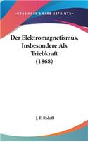 Der Elektromagnetismus, Insbesondere ALS Triebkraft (1868)
