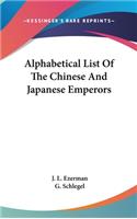 Alphabetical List of the Chinese and Japanese Emperors
